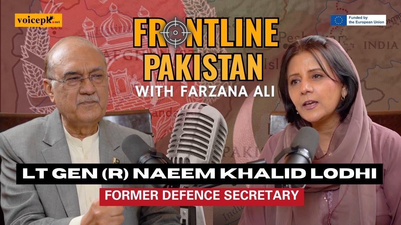 Frontline Pakistan | Ft. Lt Gen (r) Naeem Khalid Lodhi | Episode 50 | Voicepk.net Podcast