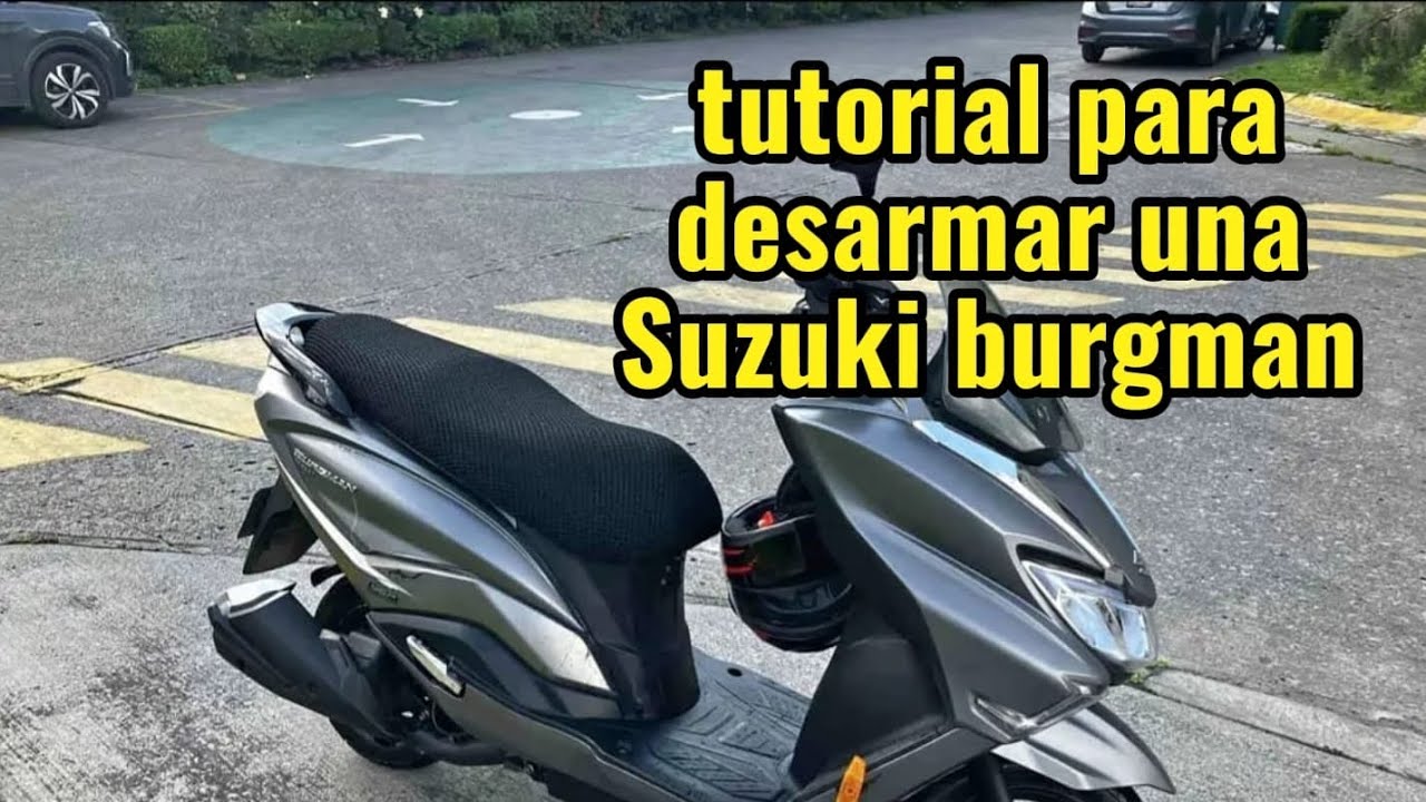 Tutorial para desarmar una suzuki burgman facil y rapido