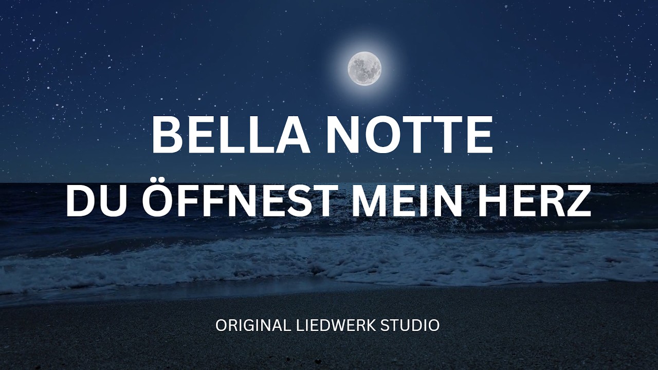 Bella Notte - Du öffnest mein Herz | Romantische deutsche Ballade  zum Träumen und Frieden zu finden