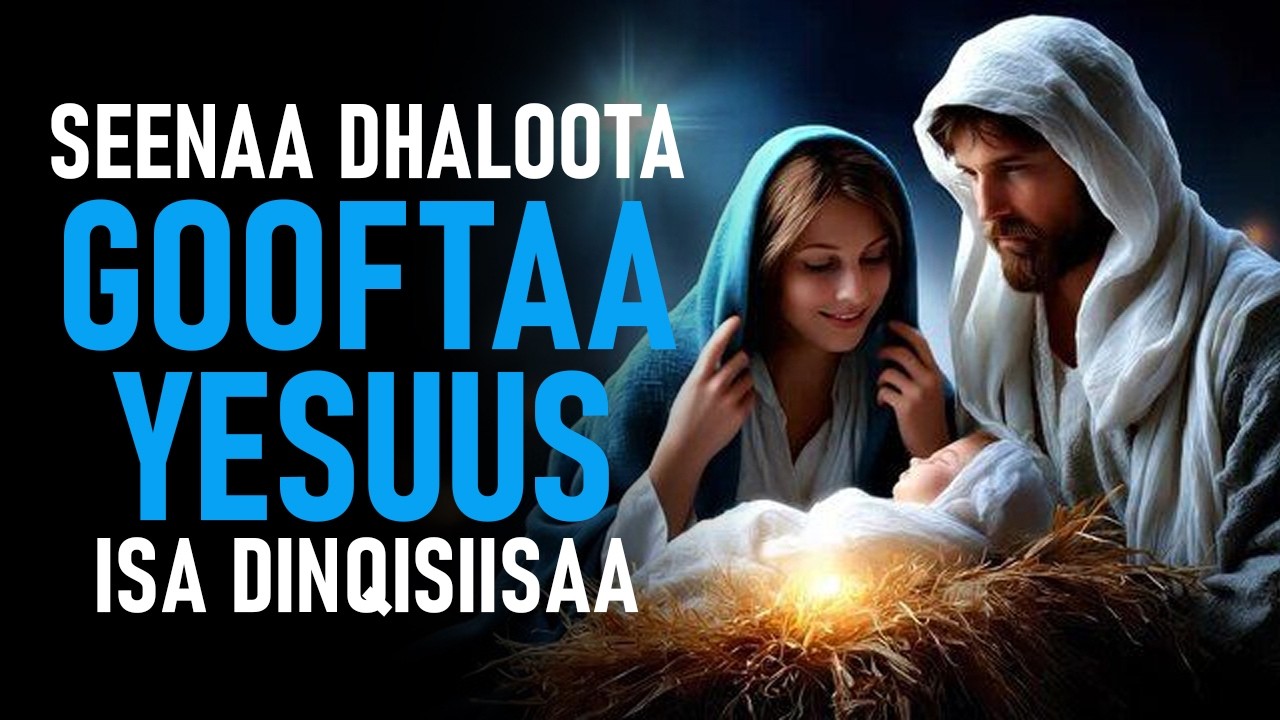 Seenaa Dhalachuu Yesuus Isa Dinqisiisaa | #gospelmusic