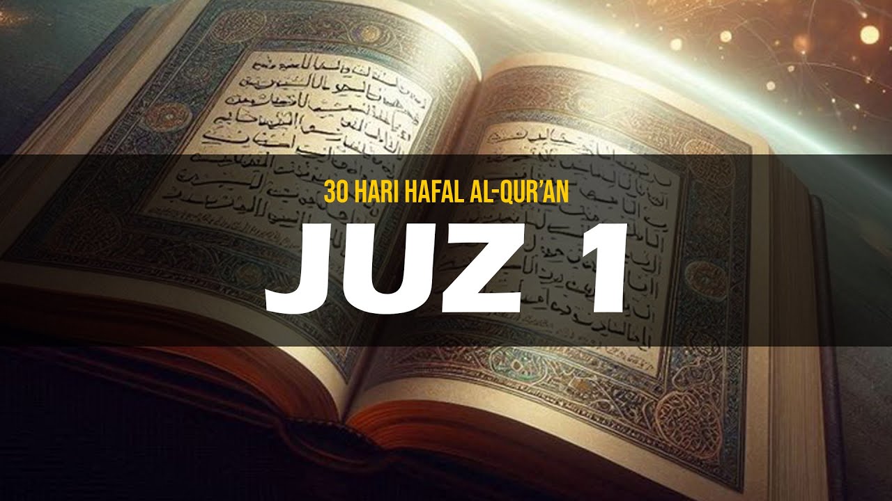 30 HARI HAFAL AL-QURAN - JUZ 1 - HAFALAN AL-QURAN