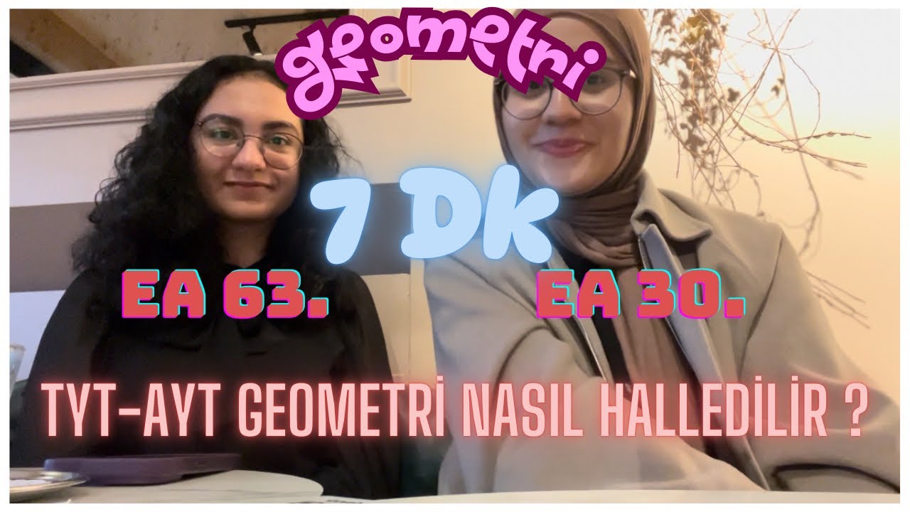 TYT AYT GEOMETRİ NASIL HALLEDİLIR? Ea ilk 100 tavsiyeleri 7 dakikada