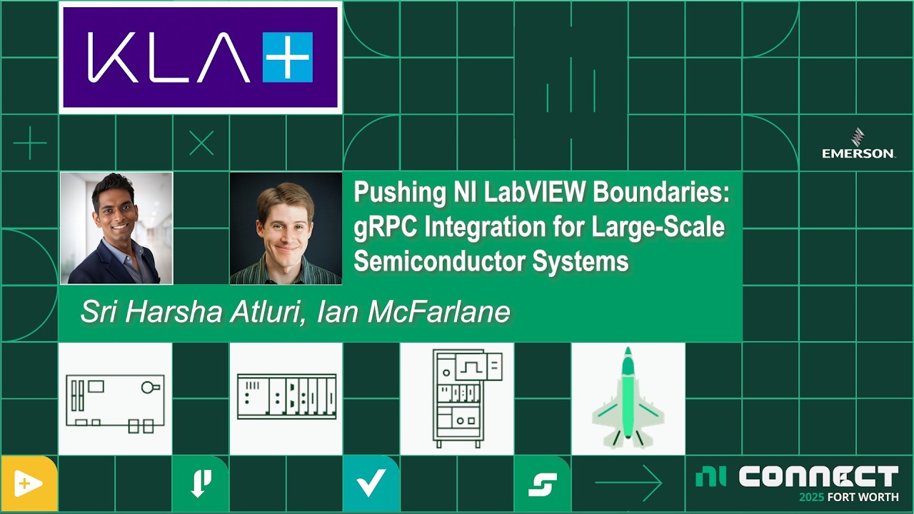 Pushing NI LabVIEW Boundaries: gRPC Integration for Large Scale Semiconductor Systems