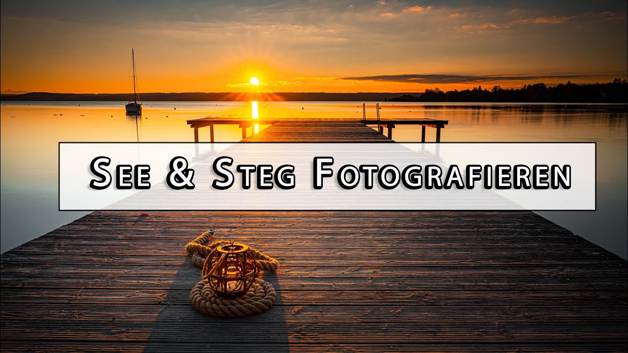 See und Steg Fotografieren lernen Tipps und Tricks zur Landschaftsfotografie