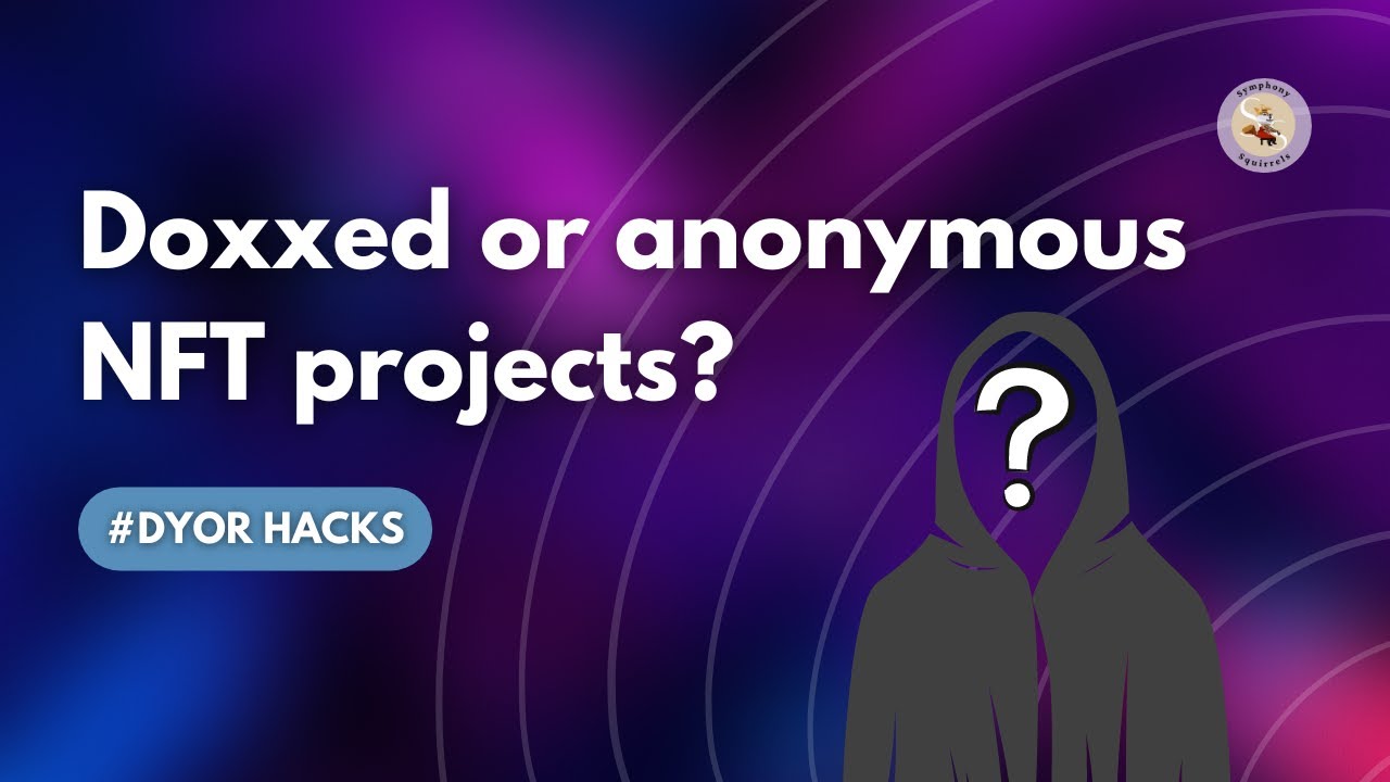 Anonymous vs Doxxed NFT Projects: Which is Better for Your Investment?