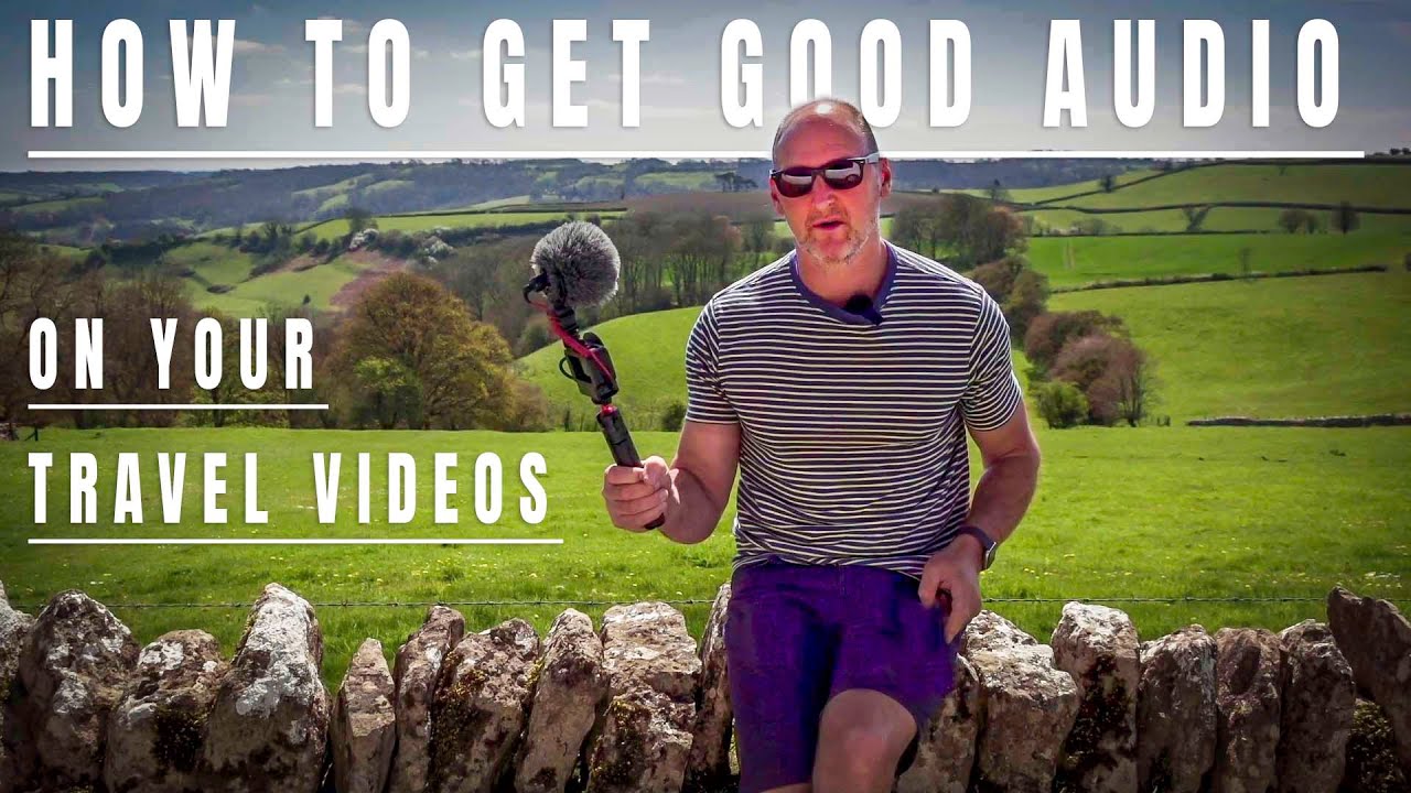 HOW TO GET GOOD AUDIO ON TRAVEL/HIKING VIDEOS