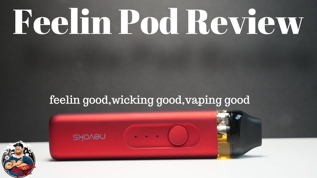 Nevoks Feelin Pod Review, Feelin good,whicking good,vaping good