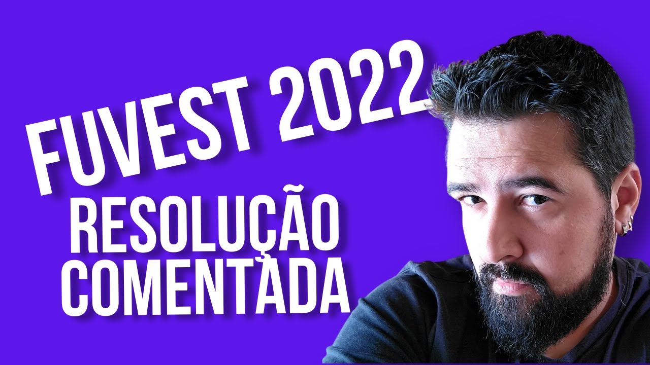 FUVEST 2022 - LÍNGUA PORTUGUESA - RESOLUÇÃO COMENTADA  e GABARITO OFICIAL
