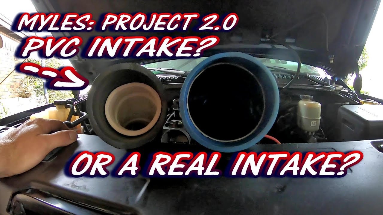 PVC INTAKE OR A REAL INTAKE? MYLES: PROJECT 2.0