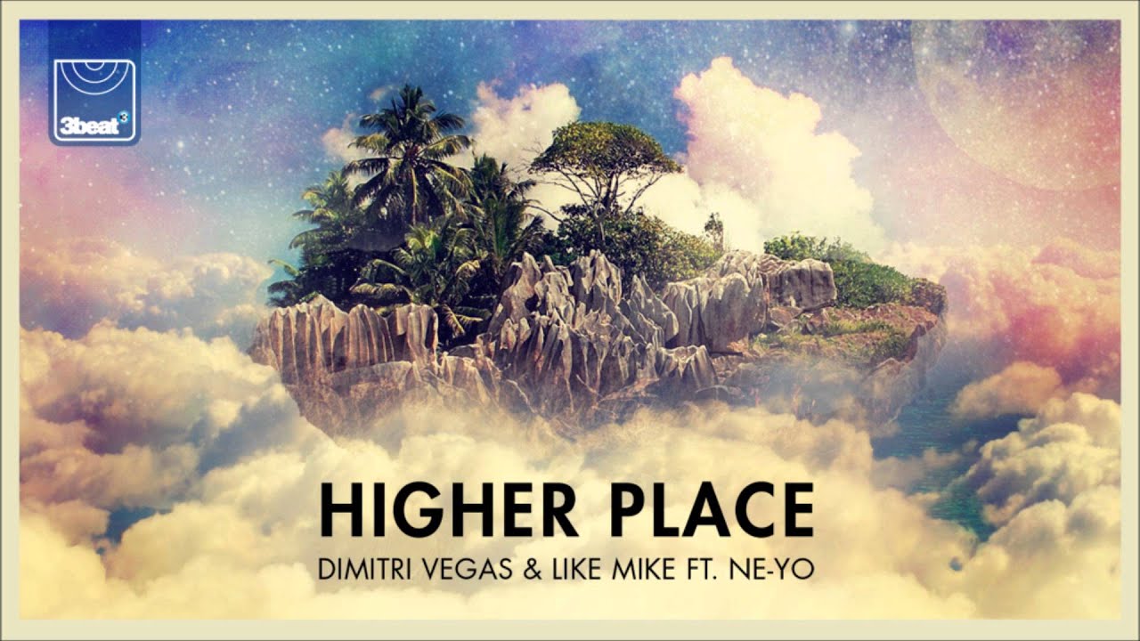 Dimitri Vegas & Like Mike ft  Ne Yo - Higher Place (Bassjackers Remix)