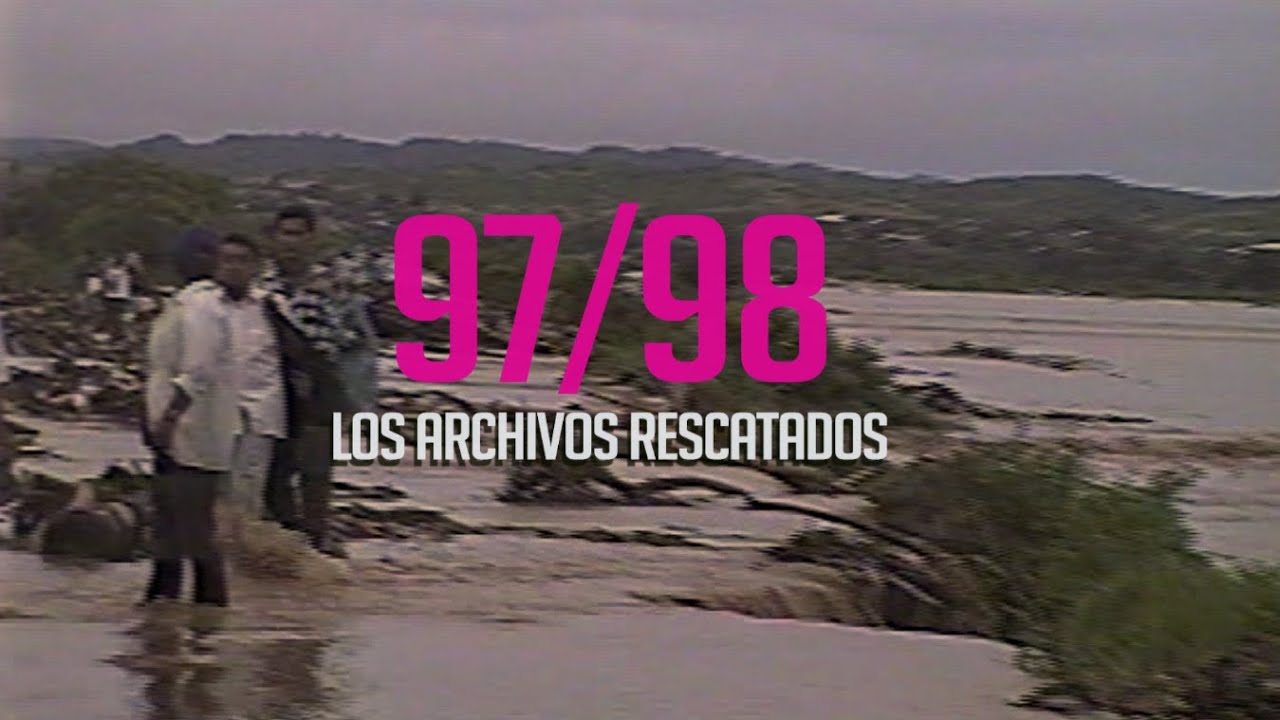 El Niño 97/98 - Los Archivos Rescatados (Documental Tumbes)