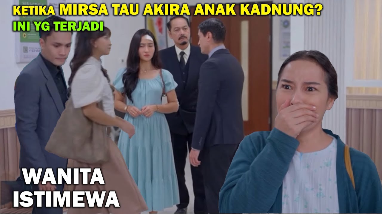 KETIKA AKIRA DI KETAHUI ANAK KANDUNG MIRSA, INI YG TERJADI