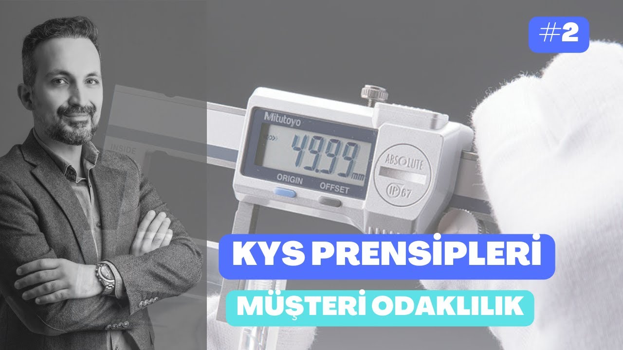 KALİTE YÖNETİMİ PRENSİPLERİ - MÜŞTERİ ODAKLILIK nedir ?