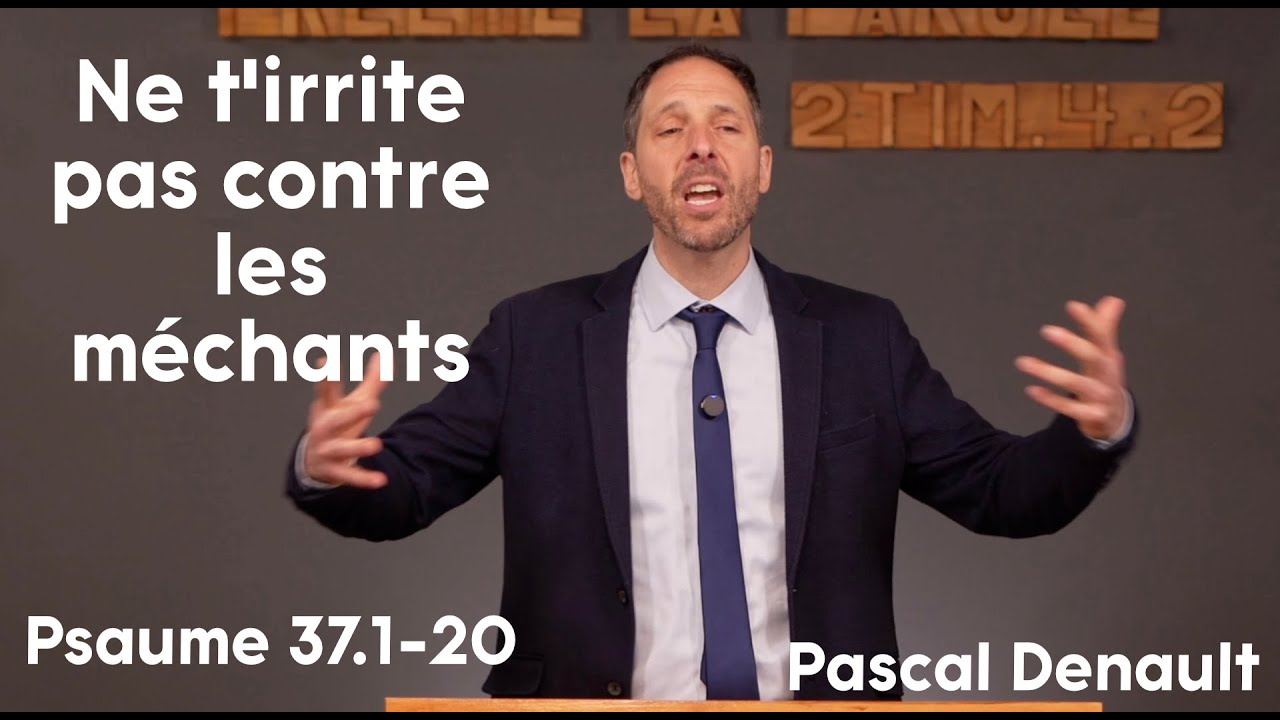Ne t’irrite pas contre les méchants - Psaume 37.1-20