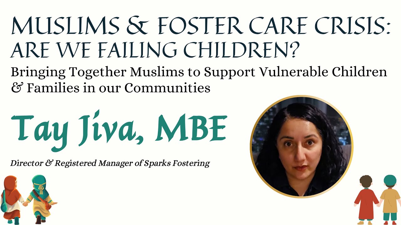 Muslims and Foster Care Crisis: Are we Failing Children? with Tay Jiva, MBE