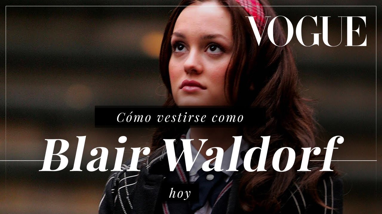 Cómo vestirse como Blair Waldorf hoy