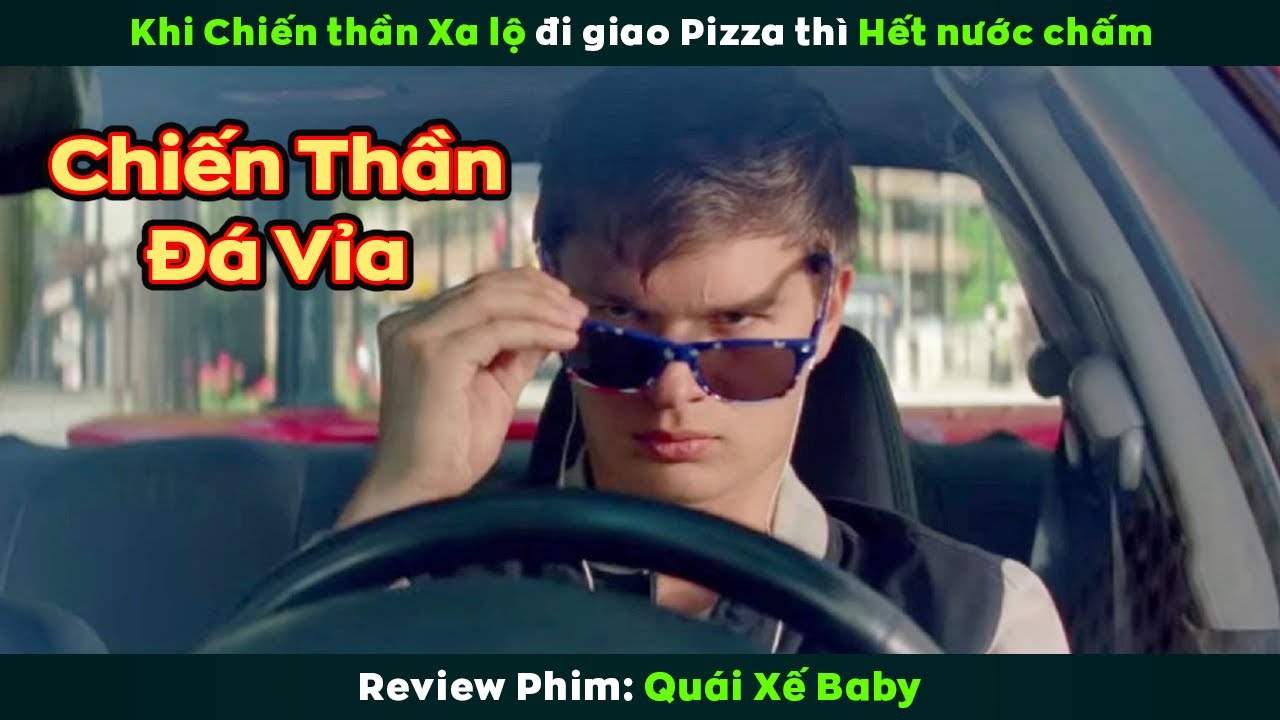 [Review Phim] Tiểu Tử Quái Xế Mặt Trẩu Tre Nhưng Trình Đá Vỉa Vô Đối | Baby Driver