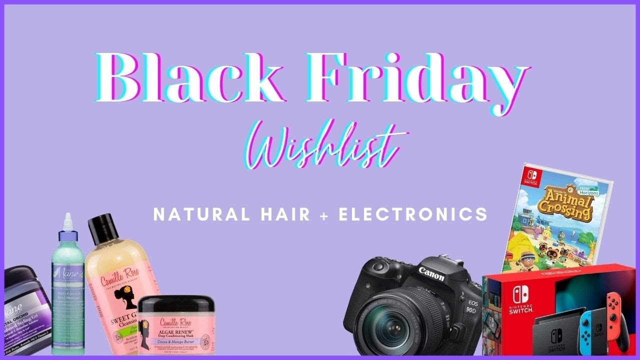 BLACK FRIDAY WISHLIST 2020 | Natural hair + Electronics