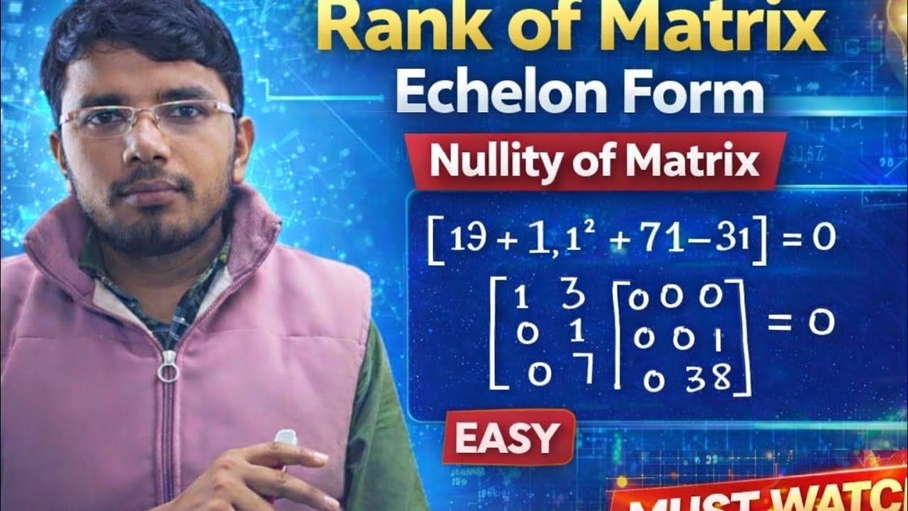 Importance of Rank, Echelon Form & Nullity of a MatrixIn this topic, Part-03