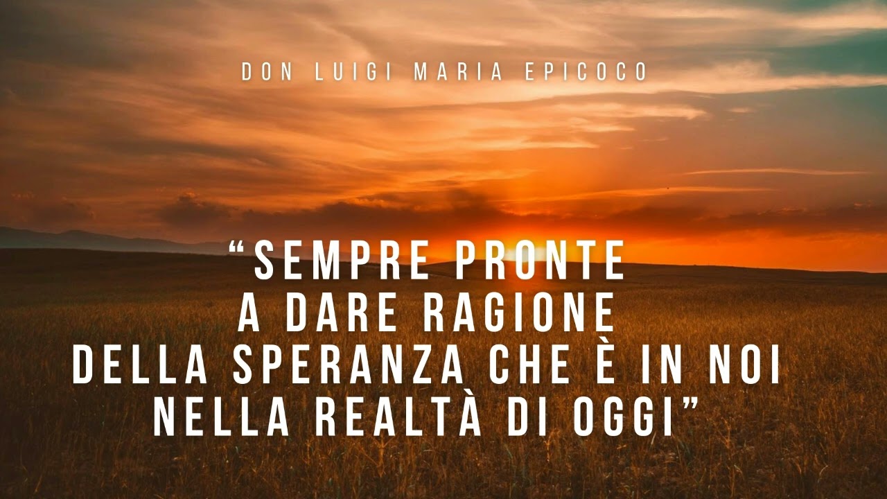 Don Luigi Maria Epicoco - Sempre pronte a dare ragione della speranza che è in noi