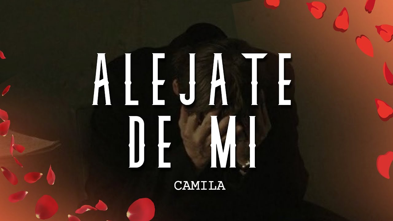 Camila - Aléjate De Mí (Letra/Lyrics)