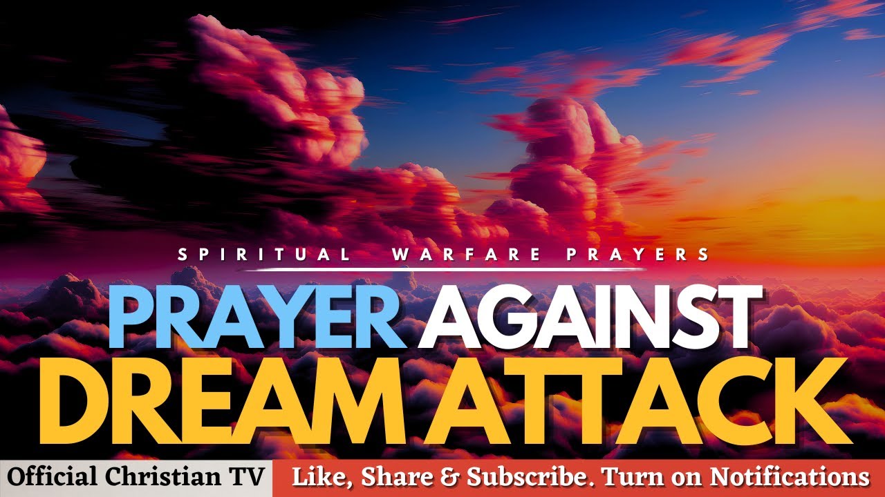 PRAYER AGAINST DREAM ATTACK | Spiritual Warfare Prayers