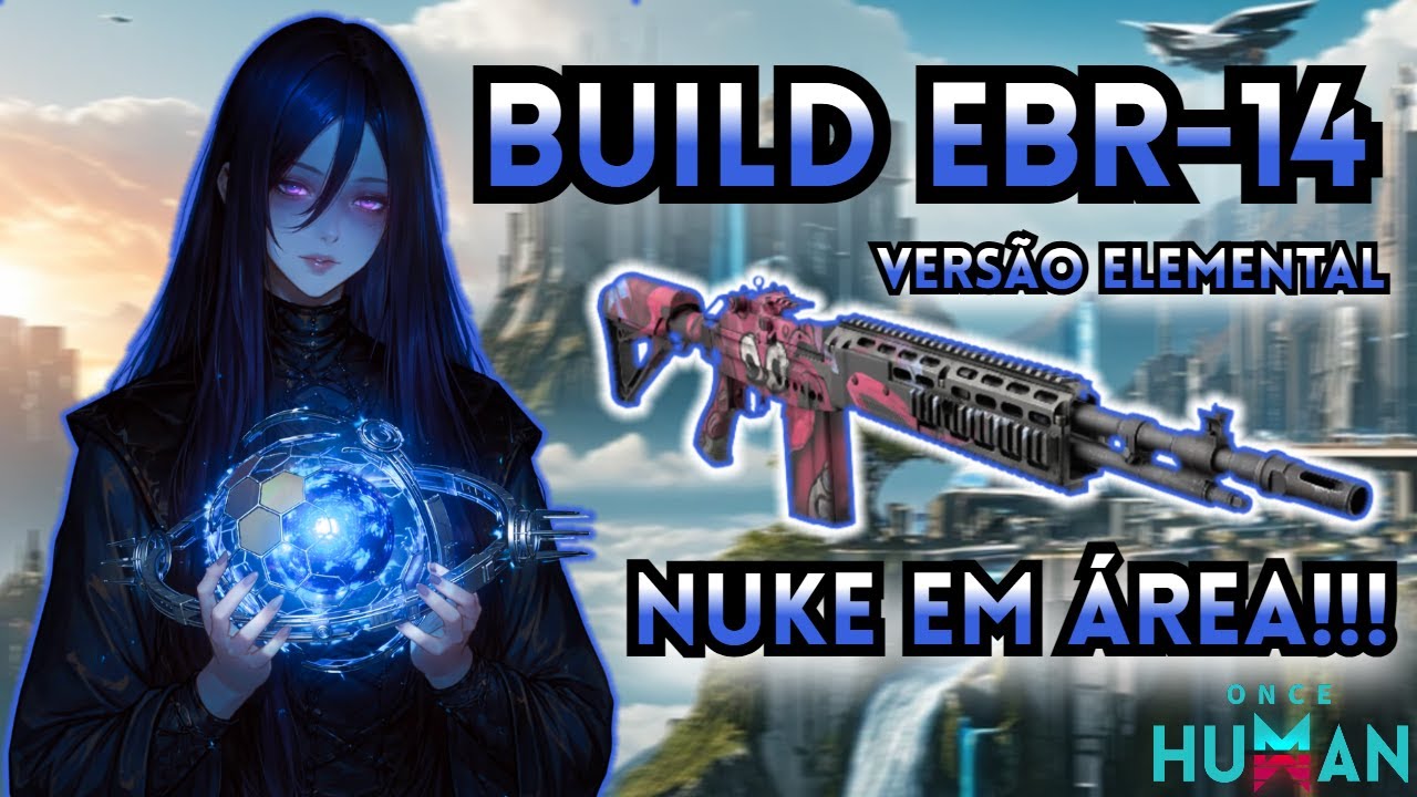 Build EBR-14 Versão Elemental – DANO EM ÁREA ABSURDO! NUKE TOTAL | Once Human