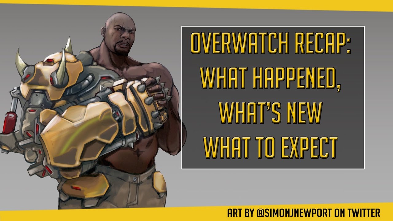 Overwatch Recap - What Happened, What's New, What to Expect