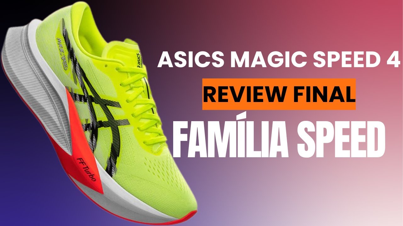 ASICS MAGIC SPEED 4 // TUDO SOBRE A FAMÍLIA SPEED