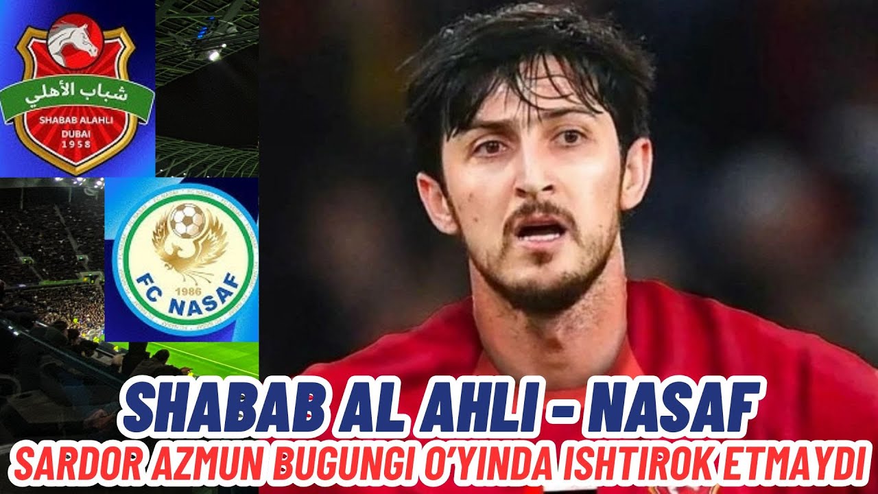SHABAB AL AHLI VS NASAF - ELIT OCHL - SARDOR AZMUN BUGUNGI O'YINDA JAROHATI SABABLI ISHTIROK ETMAYDI