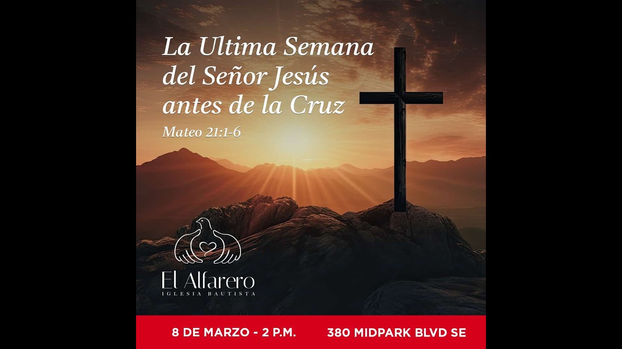 La Ultima Semana del Señor Jesús antes de la Cruz