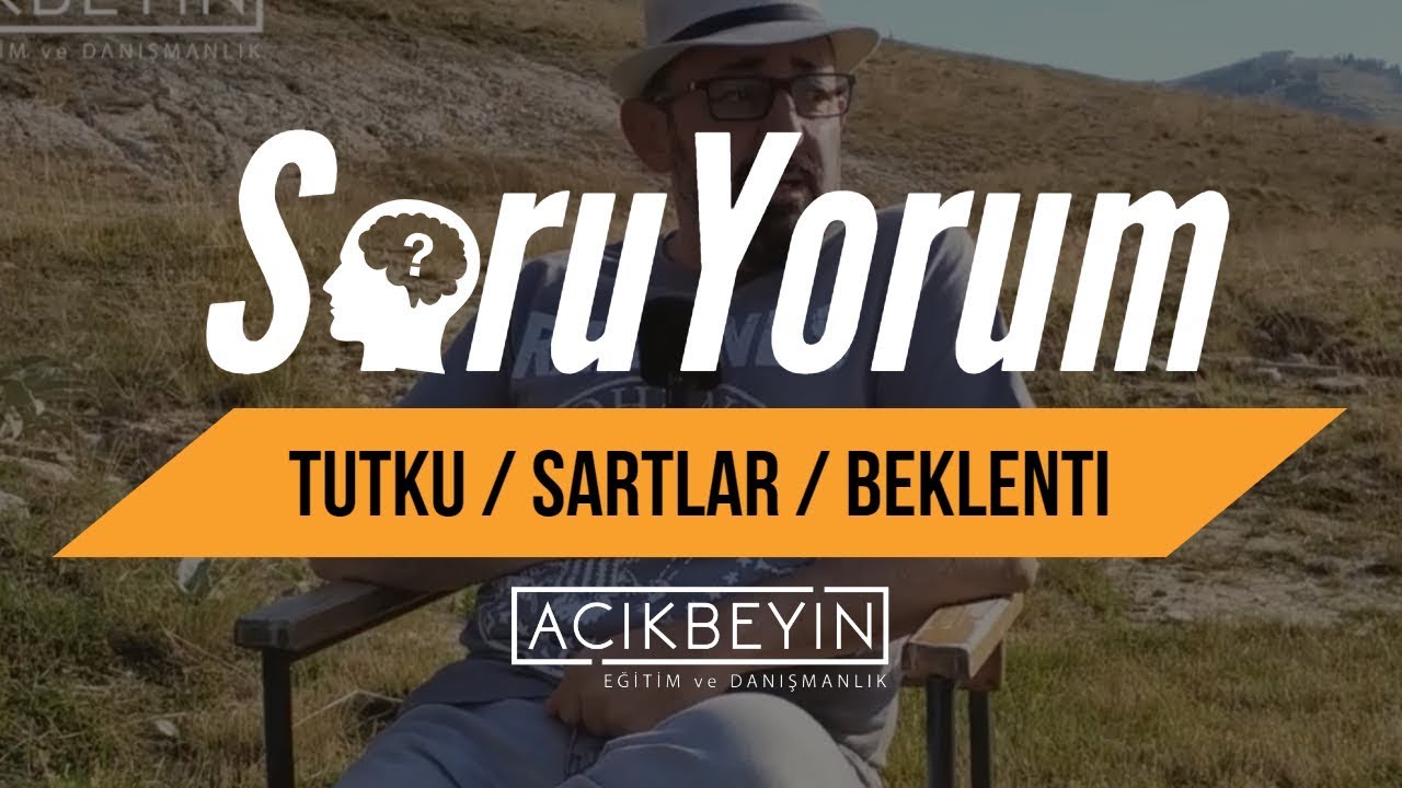 SoruYorum - Tutku / Şartları Değiştirmek / Beklenti