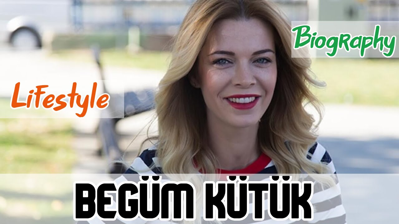 Begüm Kütük Turkish Actress Biography & Lifestyle