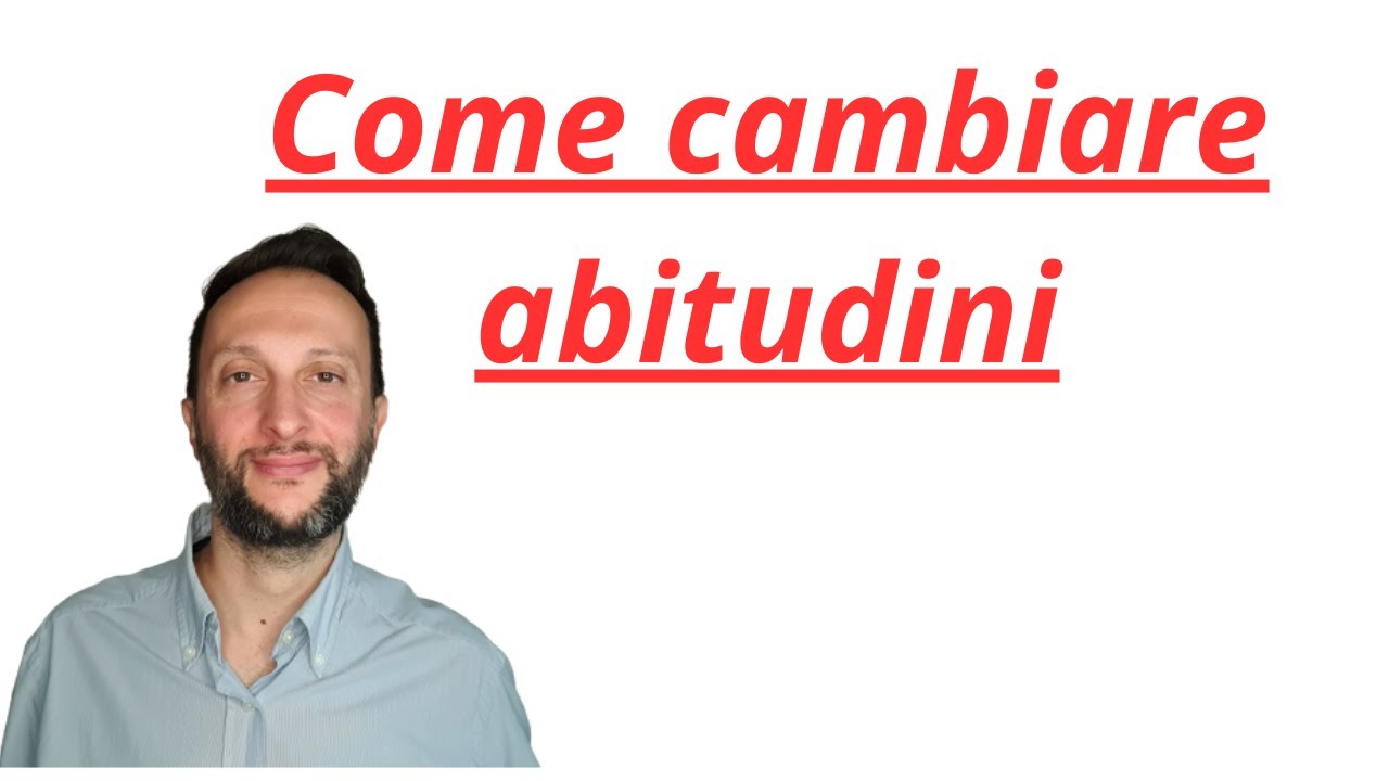 COME CAMBIARE ABITUDINI