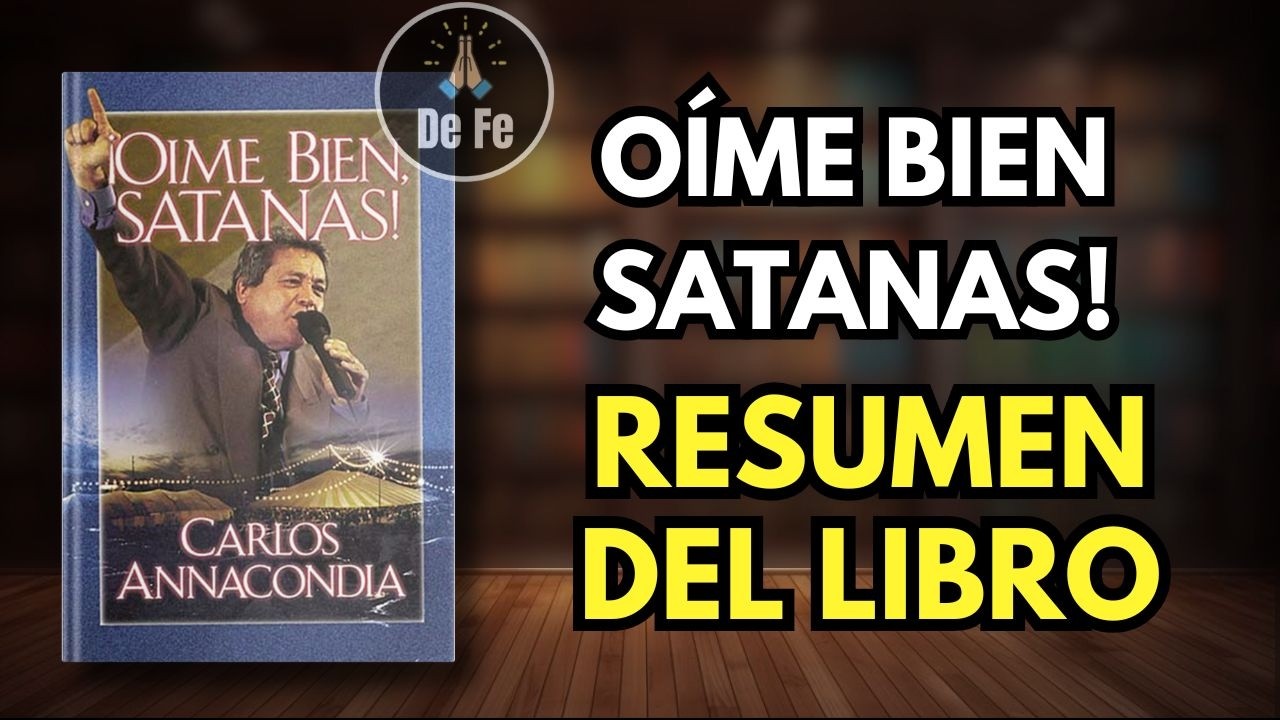 Resumen del libro “Oíme bien, Satanás” | Carlos Annacondia | Guerra Espiritual Cristiana
