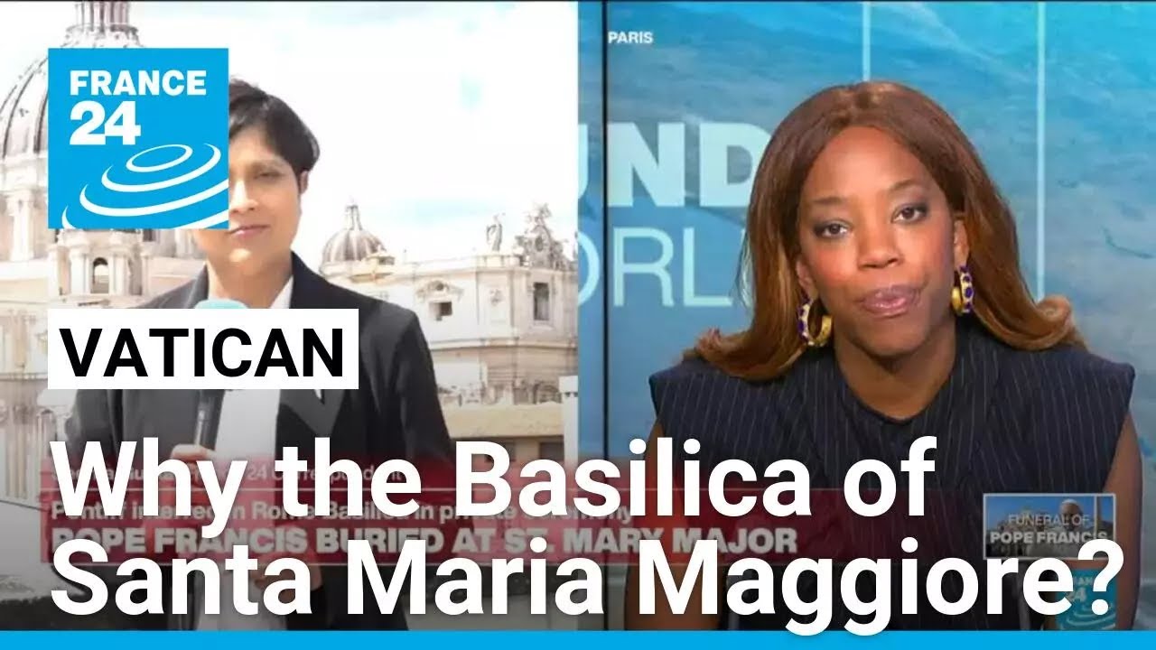Why will Pope Francis be buried in the Santa Maria Maggiore church? • FRANCE 24 English