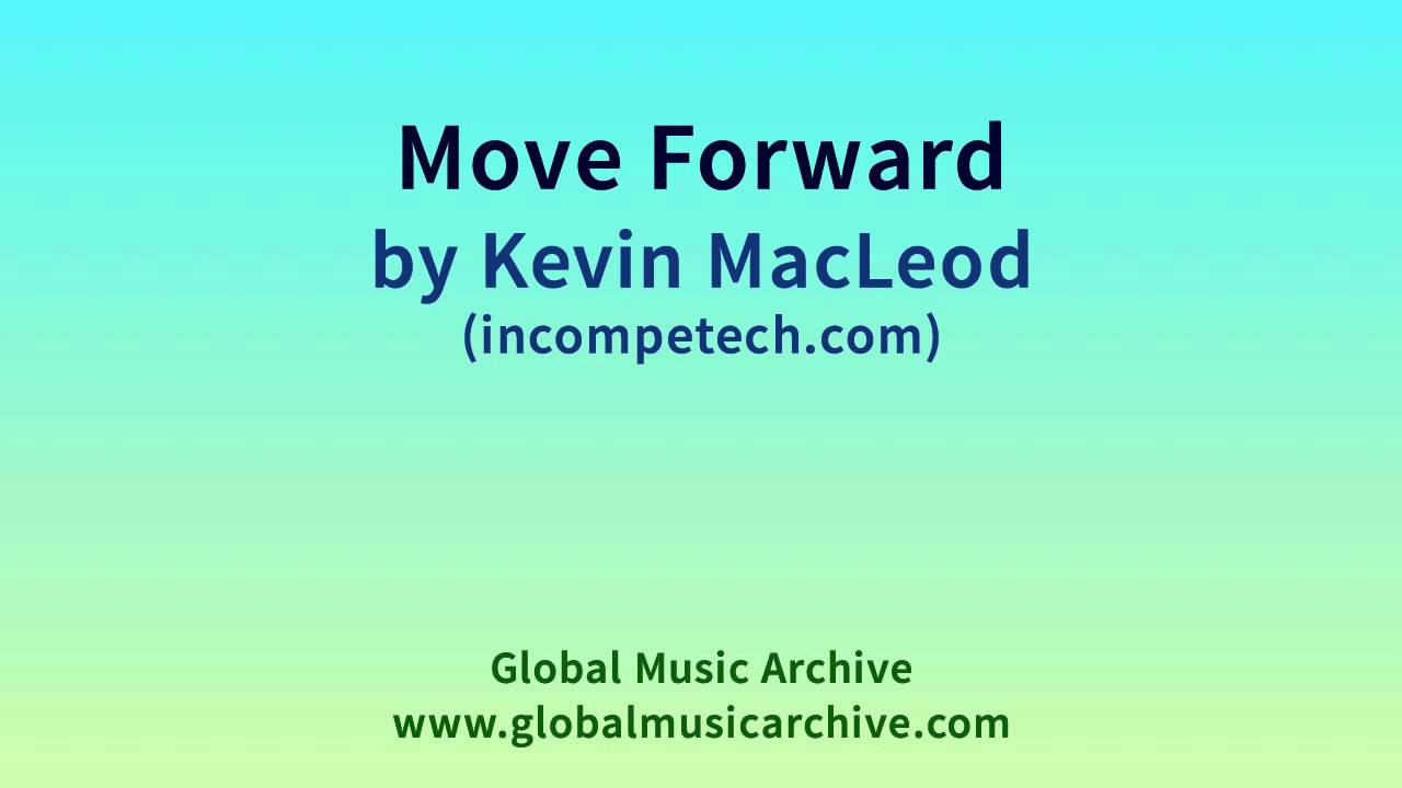 Move Forward by Kevin MacLeod 1 HOUR
