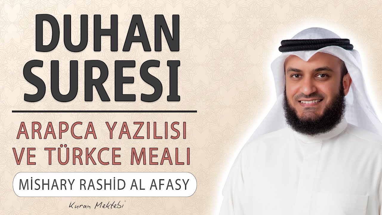 Duhan suresi anlamı dinle Mishary Rashid al Afasy (Duhan suresi arapça yazılışı okunuşu ve meali)