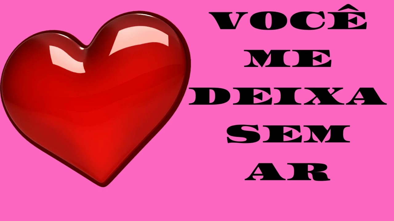 VOCÊ ME DEIXA SEM AR  -   (MENSAGEM DE AMOR)