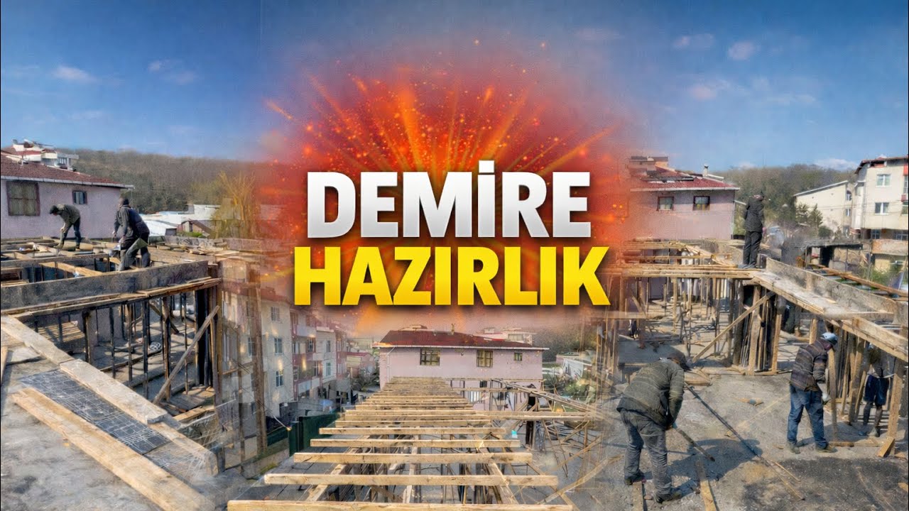 DEMİRE HAZIRLIK YAPIYORUZ-İNŞAAT VLOG