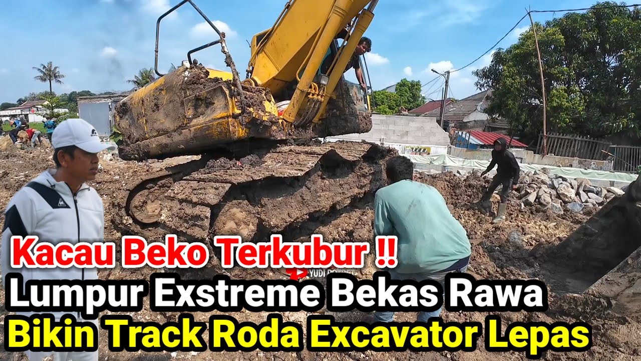 Kacau‼️Beko Terkubur Lumpur Exstreme Bekas Rawa Bikin Track Roda Excavator Lepas
