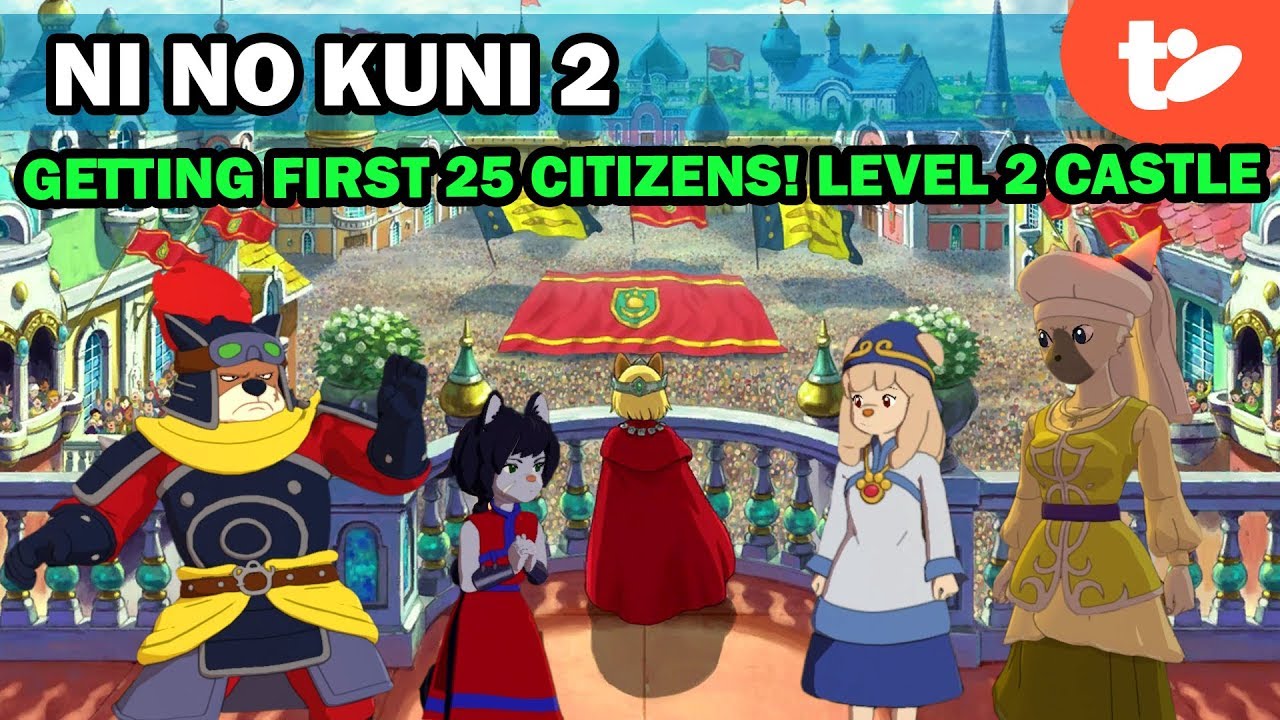 Getting Your First 25 Citizens! Upgrading Evermore Castle to Level 2 | Ni No Kuni 2