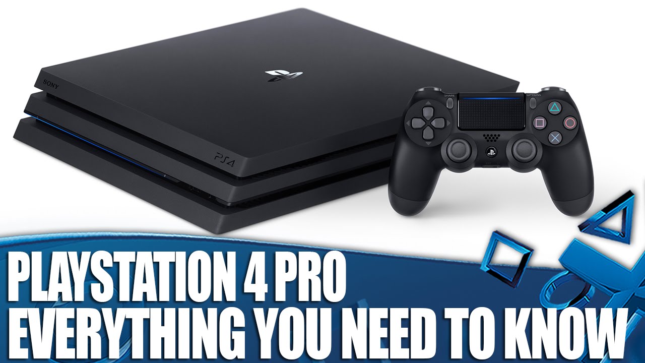 PlayStation 4 Pro - Everything You Need To Know