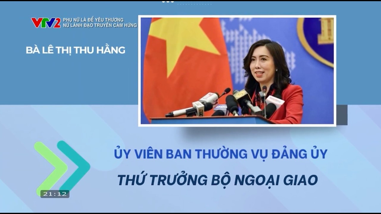 Nữ lãnh đạo truyền cảm hứng: Thứ trưởng Bộ ngoại giao Lê Thị Thu Hằng