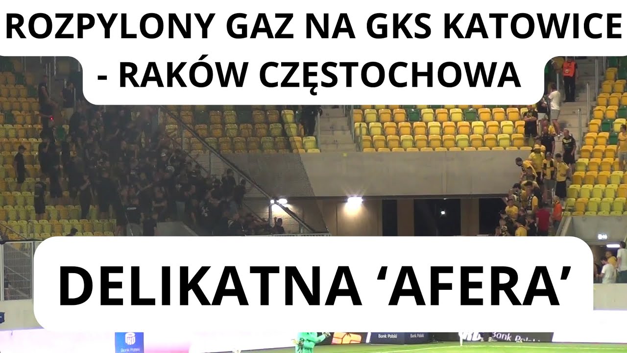 ROZPYLONY GAZ I 'AFERA' NA MECZU GKS KATOWICE - RAKÓW CZĘSTOCHOWA 