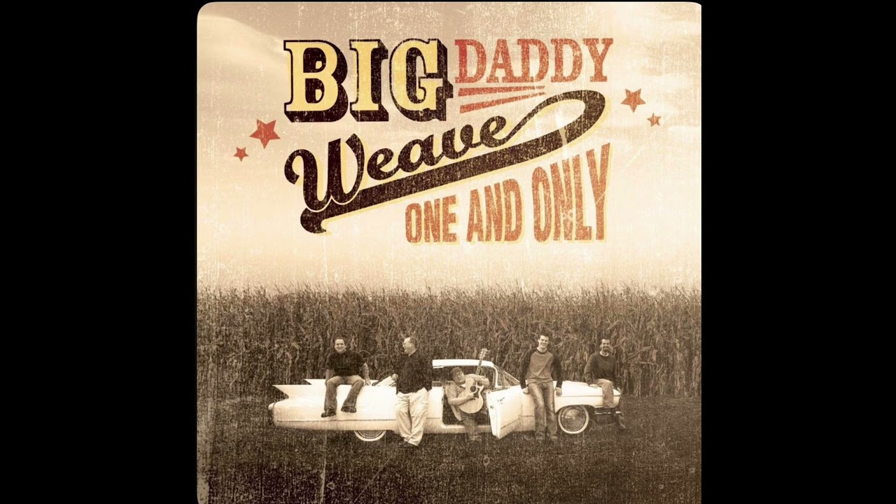 BIG DADDY WEAVE - FRIEND LIKE YOU