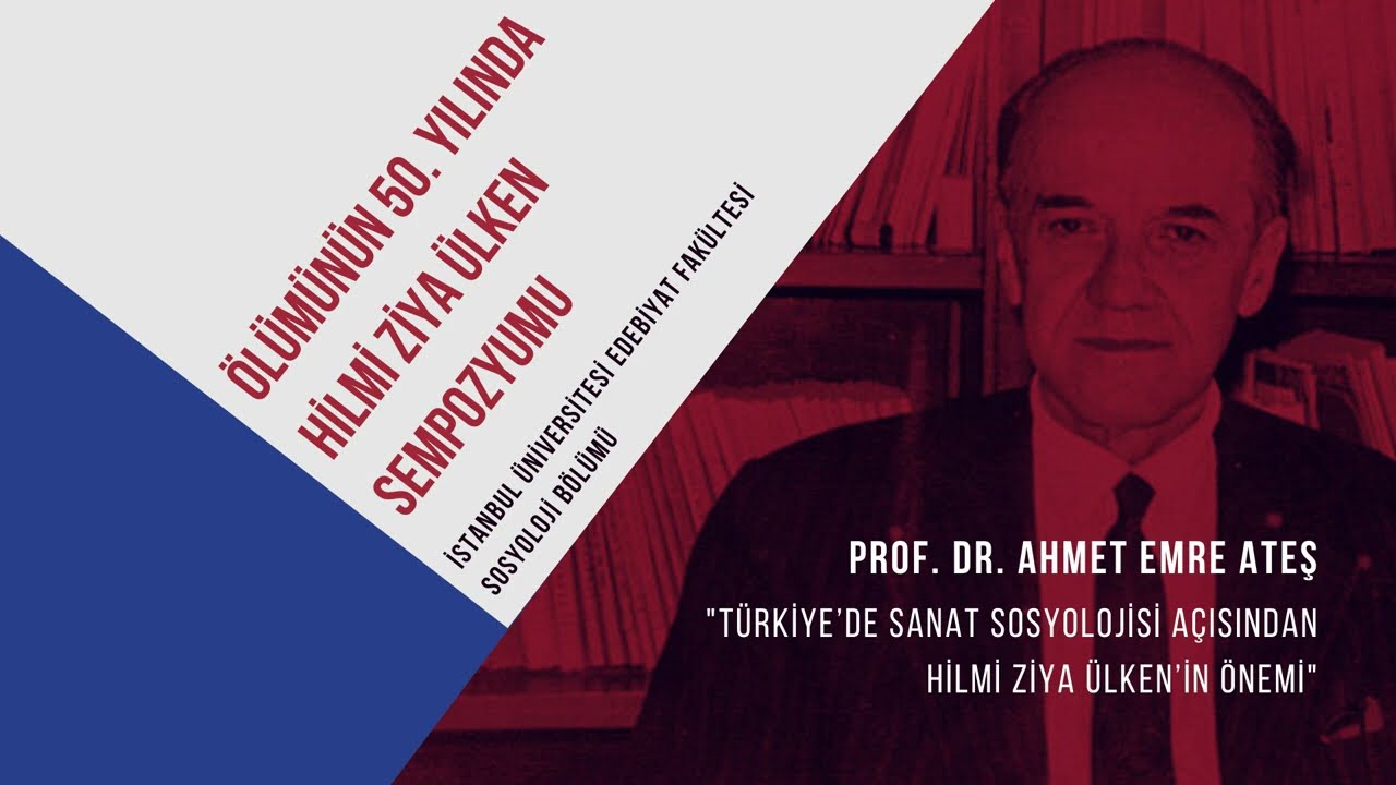 Hilmi Ziya Ülken Sempozyumu – Prof. Dr. Ahmet Emre Ateş