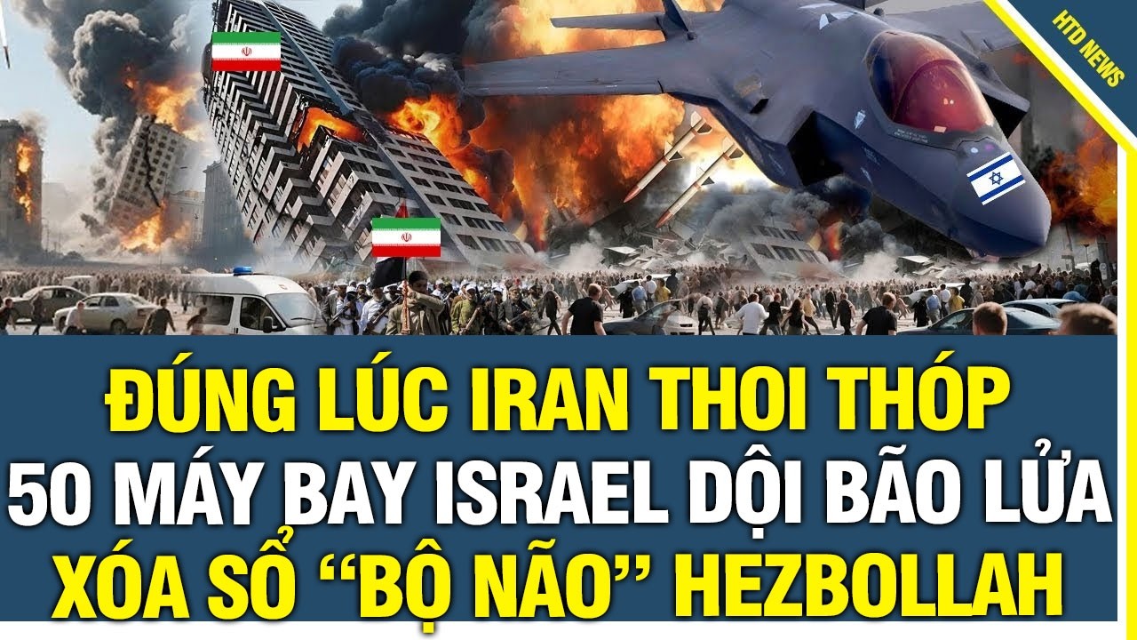 Đ&uacute;ng l&uacute;c Iran THOI TH&Oacute;P, 50 chiến đấu cơ Israel ồ ạt dội B&Atilde;O LỬA x&oacute;a sổ &ldquo;bộ n&atilde;o&rdquo; Hezbollah