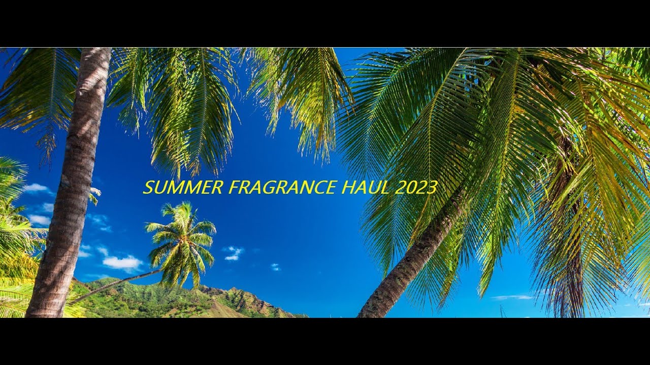 SUMMER FRAGRANCE HAUL 🌊🌊SUMMER VIBE