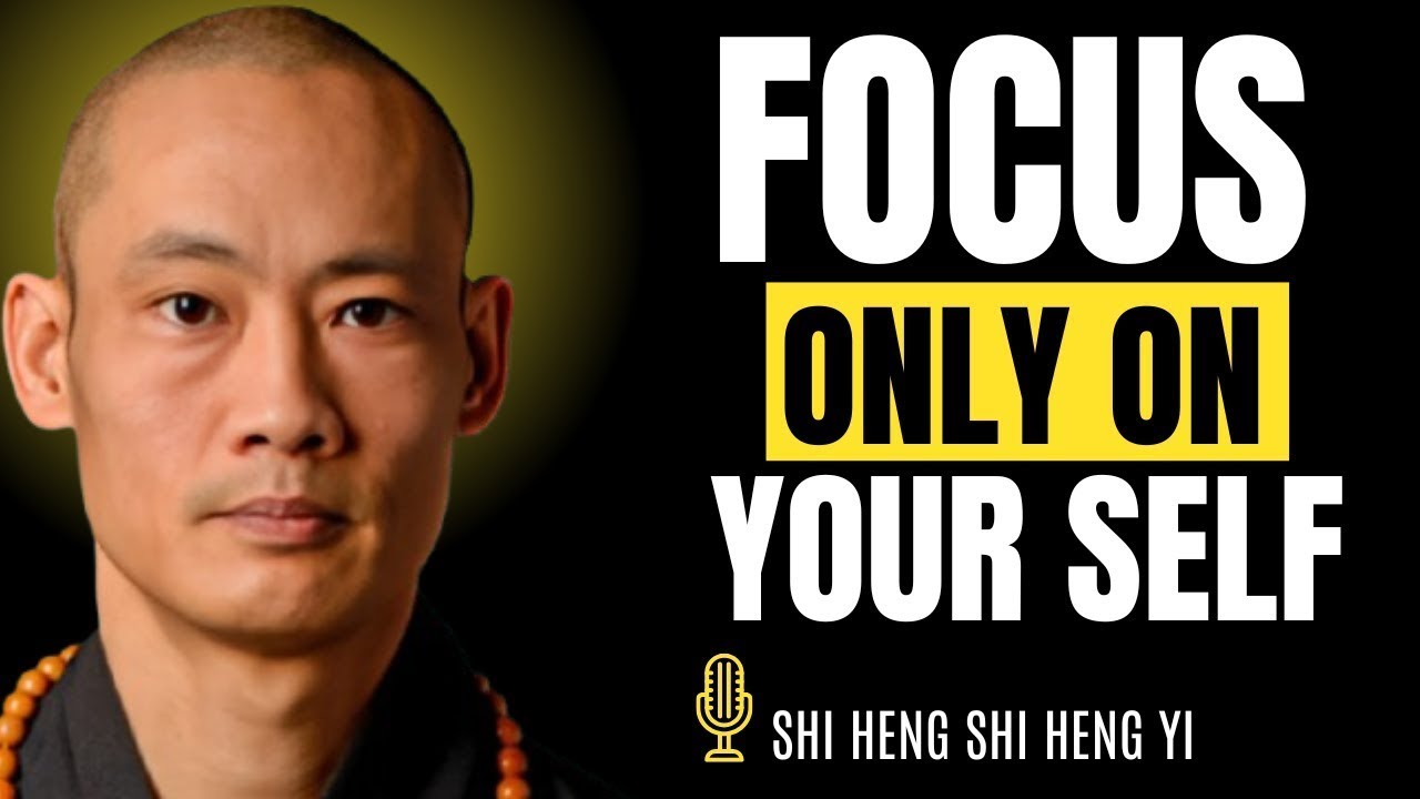 Focus Only on Yourself | Powerful Wisdom from Shi Heng Yi